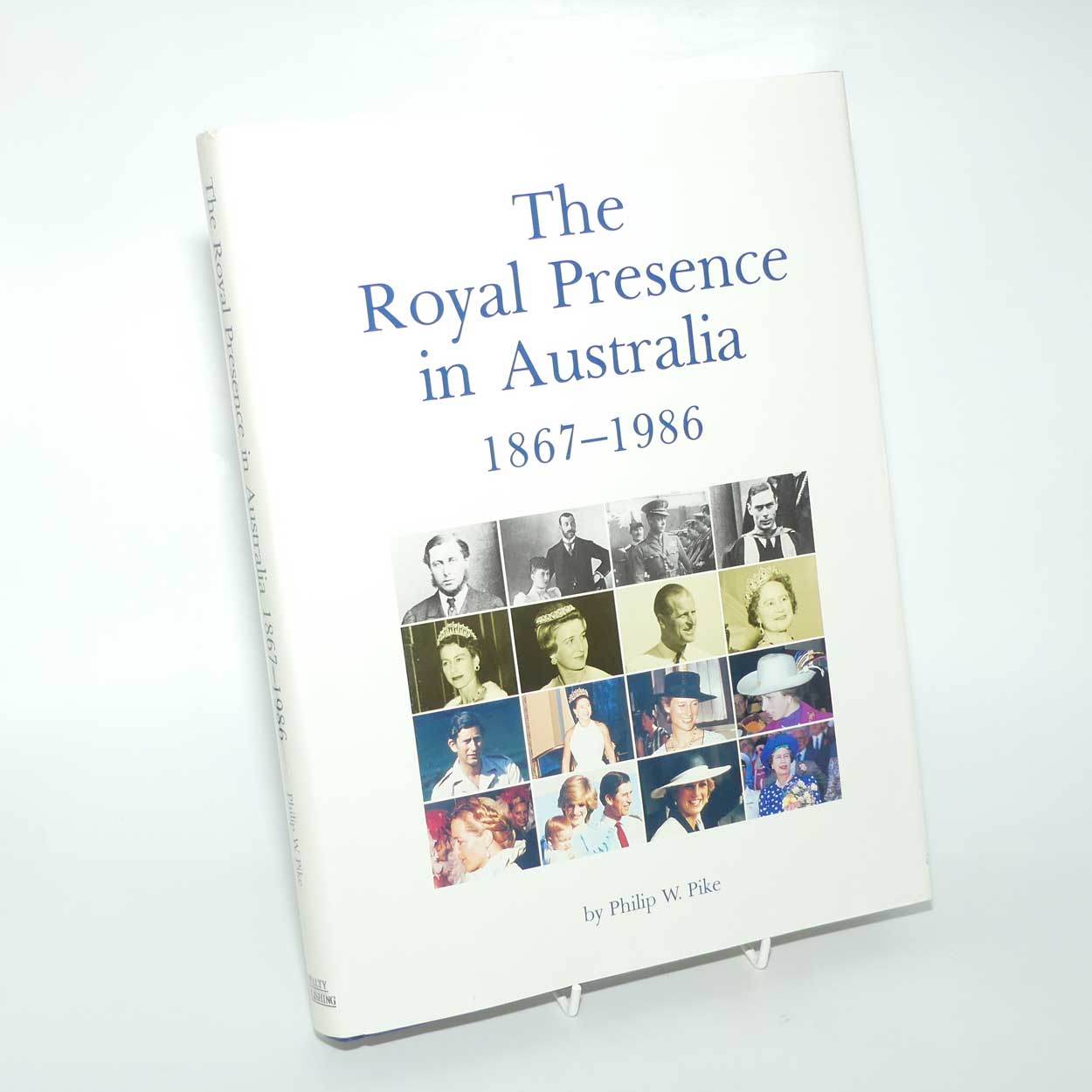 Reference Book | The Royal Presence in Australia 1867 - 1986 | Philip W. Pike