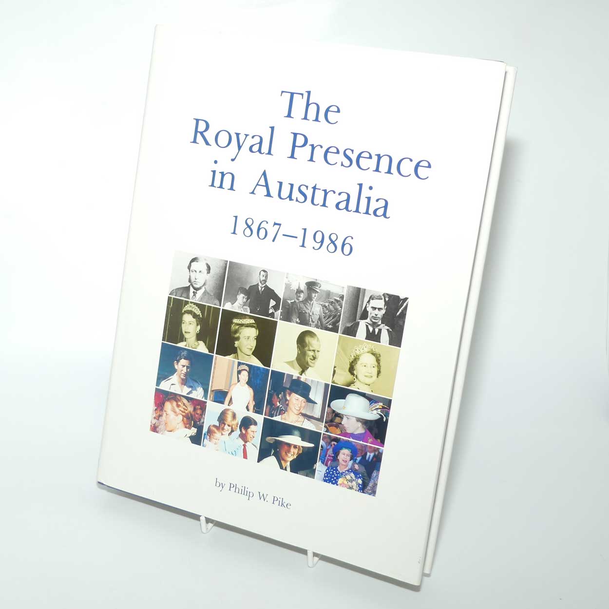 Reference Book | The Royal Presence in Australia 1867 - 1986 | Philip W. Pike