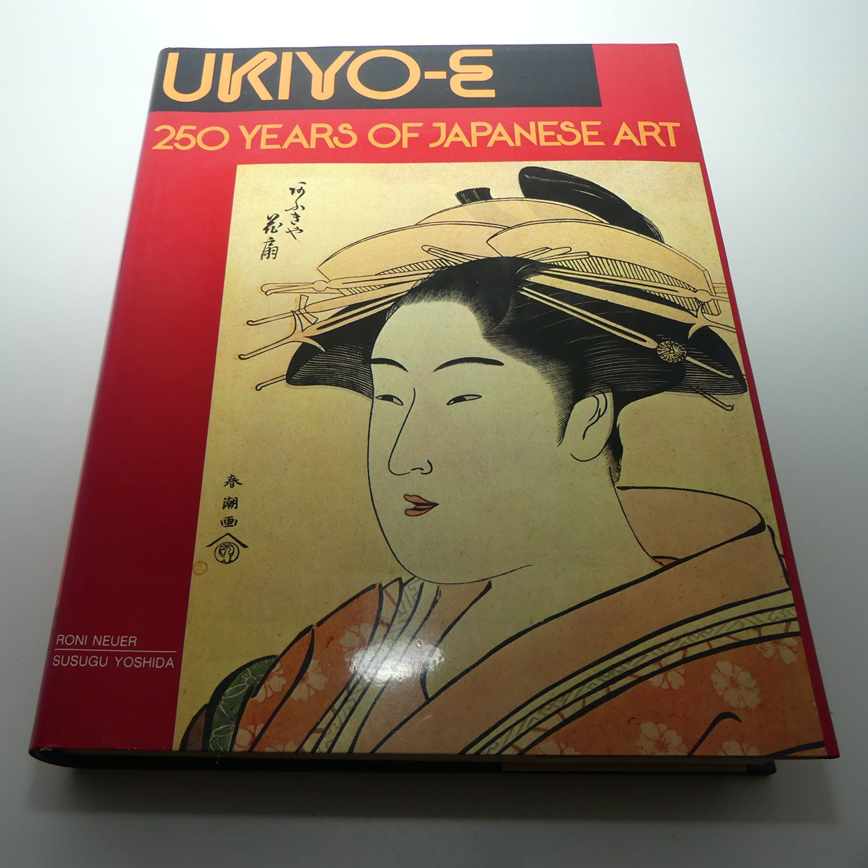 Reference Book | Ukiyo-e 250 Years Of Japanese Art | Roni Neuer, Herbert Libertson and Susugu Yashida