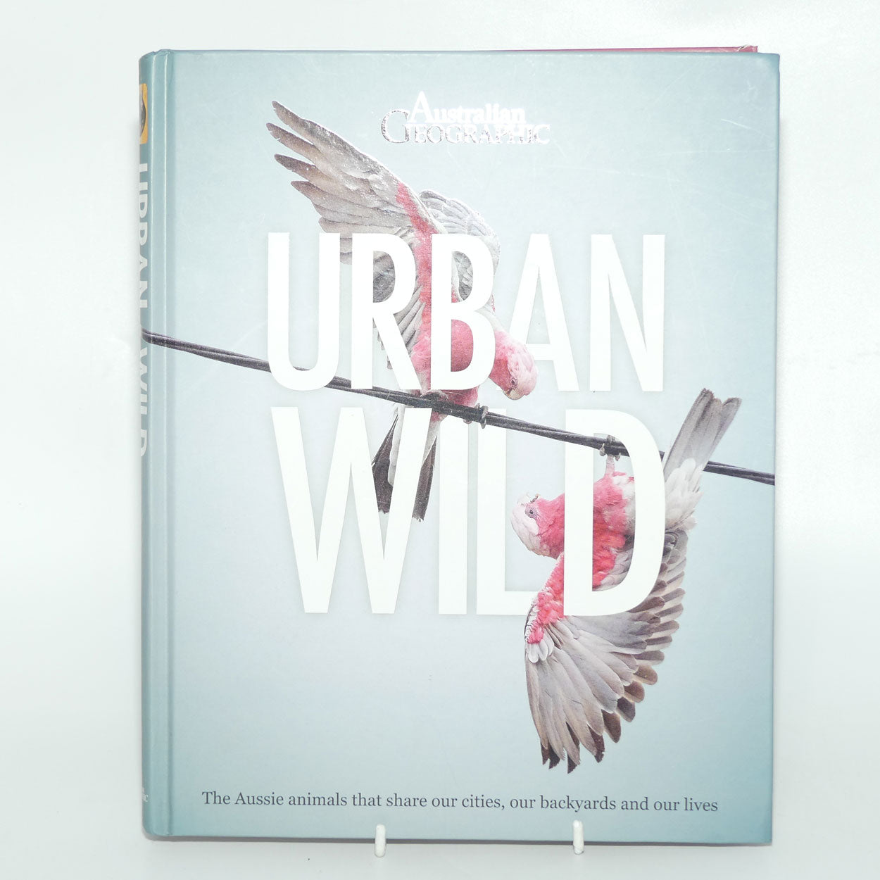 Reference Book | Australian Geographic | Urban Wild The Aussie animals that share our cities, our backyards and our lives