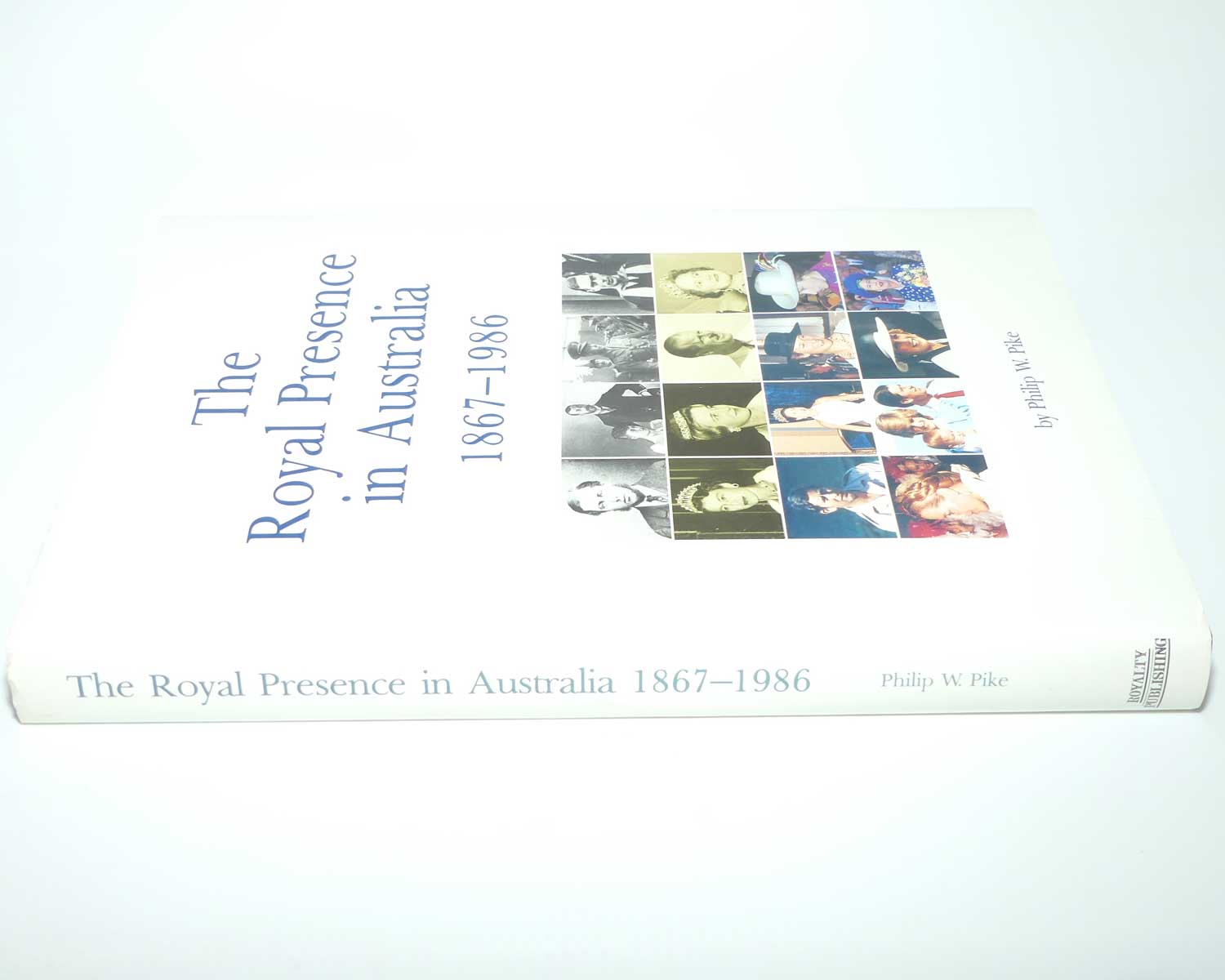 Reference Book | The Royal Presence in Australia 1867 - 1986 | Philip W. Pike
