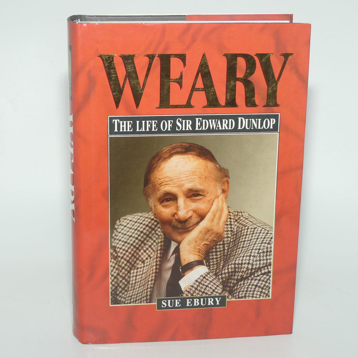 Hardback Book | Weary - The Life of Sir Edward Dunlop | Sue Ebury